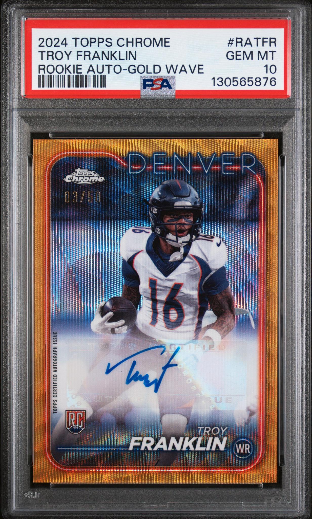 2024 Topps Chrome Rookie Autographs Variations Gold Wave Troy Franklin #RATFR /50 PSA 10