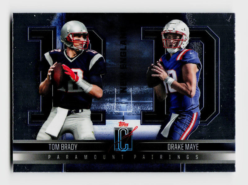 2025 Topps Signature Class #PP-7 Tom Brady/Drake Maye Paramount Pairings